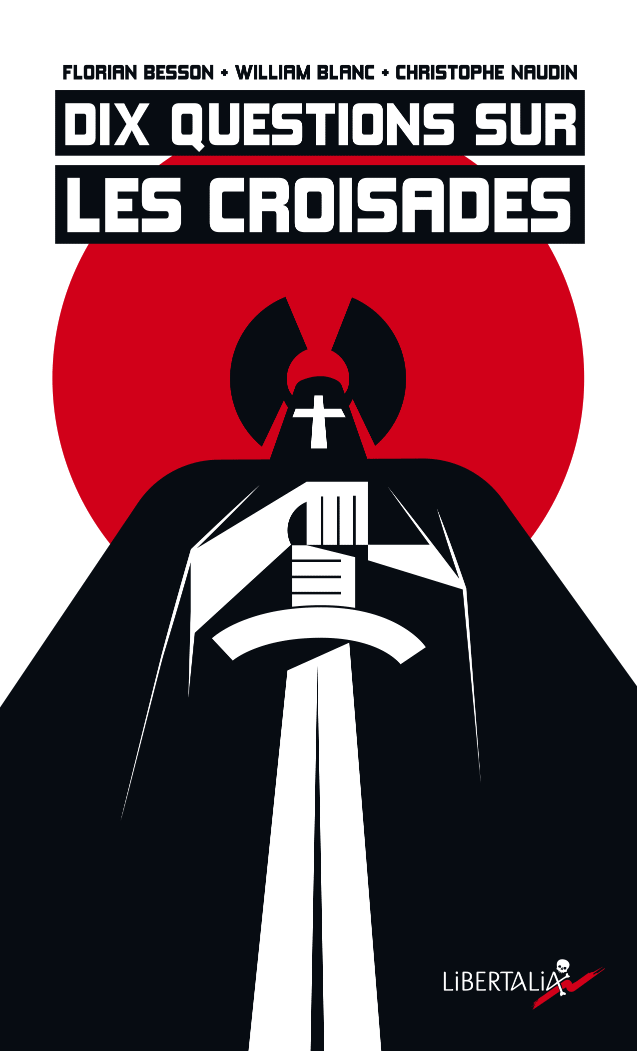 Dix questions sur les croisades, Florian Besson, William Blanc, Christophe Naudin